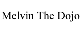MELVIN THE DOJO