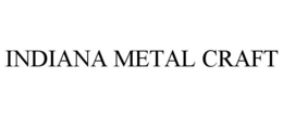 INDIANA METAL CRAFT