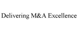 DELIVERING M&A EXCELLENCE