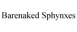 BARENAKED SPHYNXES