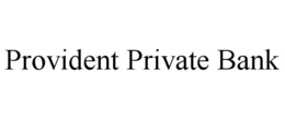 PROVIDENT PRIVATE BANK