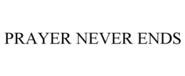 PRAYER NEVER ENDS