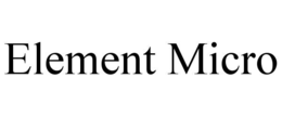 ELEMENT MICRO
