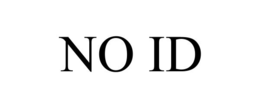 NO ID