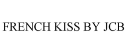 FRENCH KISS BY JCB