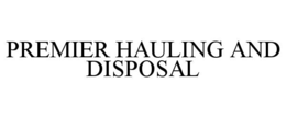 PREMIER HAULING AND DISPOSAL