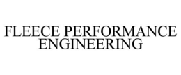 FLEECE PERFORMANCE ENGINEERING