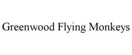 GREENWOOD FLYING MONKEYS