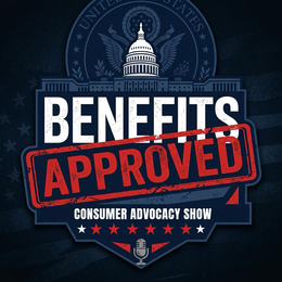 BENEFITS APPROVED CONSUMER ADVOCACY SHOW :