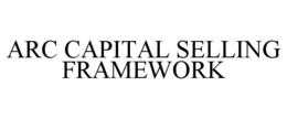 ARC CAPITAL SELLING FRAMEWORK
