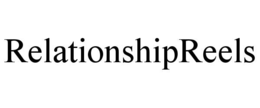 RELATIONSHIPREELS
