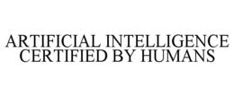 ARTIFICIAL INTELLIGENCE CERTIFIED BY HUMANS