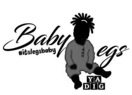 BABY LEGS Y A D I G