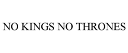 NO KINGS NO THRONES