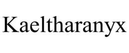 KAELTHARANYX