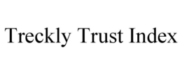 TRECKLY TRUST INDEX