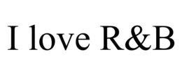 I LOVE R&B