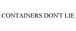CONTAINERS DON'T LIE