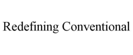 REDEFINING CONVENTIONAL