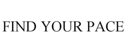FIND YOUR PACE