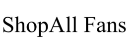 SHOPALL FANS