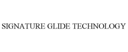 SIGNATURE GLIDE TECHNOLOGY
