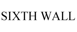 SIXTH WALL