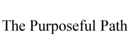 THE PURPOSEFUL PATH
