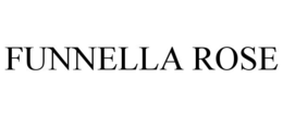FUNNELLA ROSE