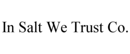 IN SALT WE TRUST CO.