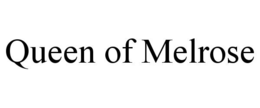 QUEEN OF MELROSE