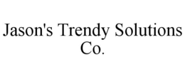 JASON'S TRENDY SOLUTIONS CO.
