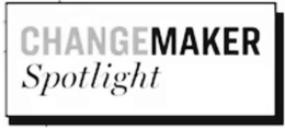 CHANGEMAKER SPOTLIGHT