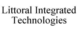 LITTORAL INTEGRATED TECHNOLOGIES