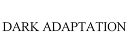 DARK ADAPTATION