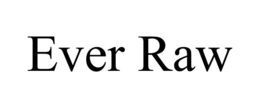 EVER RAW