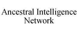 ANCESTRAL INTELLIGENCE NETWORK