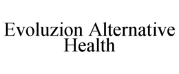 EVOLUZION ALTERNATIVE HEALTH
