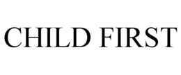 CHILD FIRST