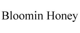 BLOOMIN HONEY