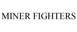 MINER FIGHTERS