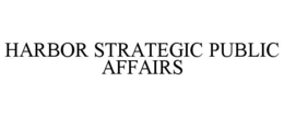 HARBOR STRATEGIC PUBLIC AFFAIRS