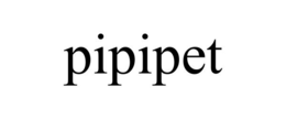 PIPIPET