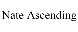 NATE ASCENDING