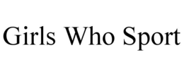 GIRLS WHO SPORT