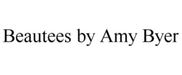 BEAUTEES BY AMY BYER