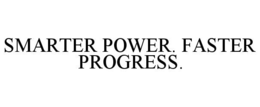 SMARTER POWER. FASTER PROGRESS.