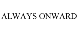 ALWAYS ONWARD