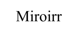 MIROIRR