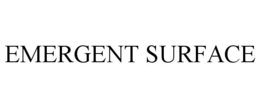EMERGENT SURFACE